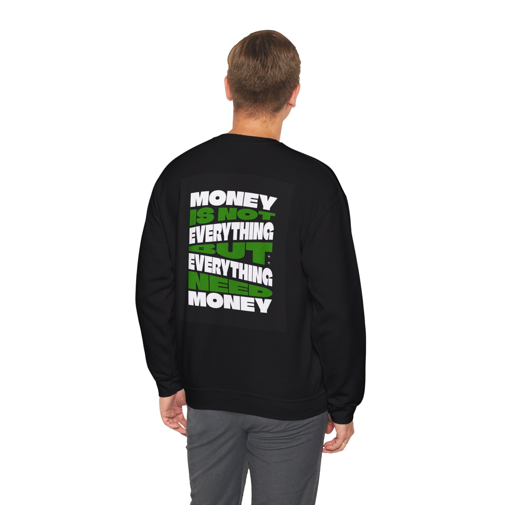 Limitless Crewneck Sweatshirt — Back Print 'Money Is Not Everything, Everything Need Money' Motivational Pullover